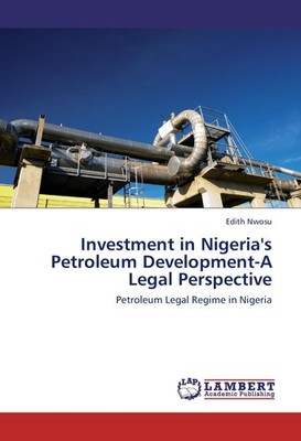 Investment in Nigeria's Petroleum Development-A Legal Perspective Edith Nwosu