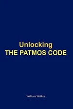 Unlocking the Patmos Code by William Walker (English) Hardcover Book