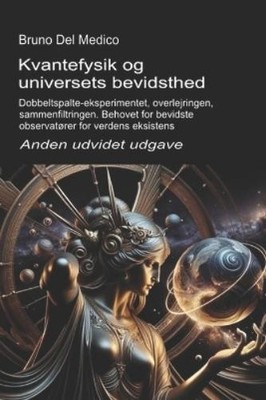 Bruno del Medic Kvantefysik og universets bevidsthed. Anden udvidet  (Paperback)