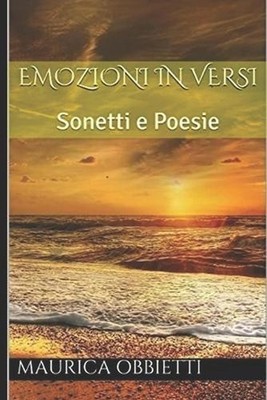 Emozioni in versi: Sonetti e Poesie by Maurica Obbietti (Italian) Paperback Book
