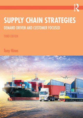Supply Chain Strategies: Demand Driven and Customer Focused by Hines, Tony