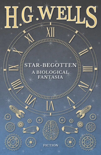 Star-Begotten - A Biological Fantasia by Wells, H. G. - Picture 1 of 2