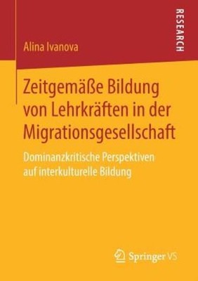 Zeitgem??E Bildung Von Lehrkr?Ften In Der Migrationsgesellsc...