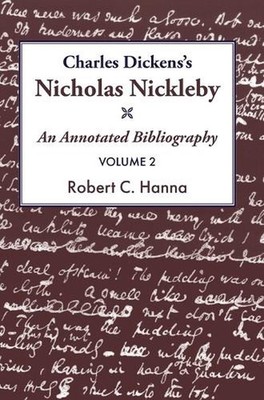 Charles Dickens's Nicholas Nickleby: An Annotated Bibliography by Robert C. Hann