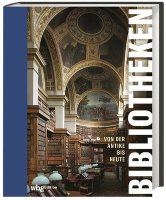 Bibliotheken: Von der Antike bis heute Buch wbg Edition in Herder
