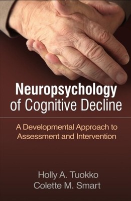 Neuropsychology of Cognitive Decline by Holly A. Tuokko HARDBACK 9781462535392