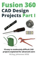 M. Eng. Johannes Wild | Fusion 360 Cad Design Projects Part I | Taschenbuch
