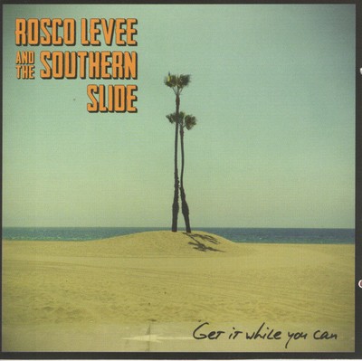 Rosco Levee And The Southern Slide - Get It While You Can (CD, Album)