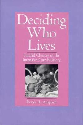 Deciding Who Lives: Fateful Choices in the Intensive-Care Nursery