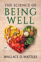 Wallace D. Wattles | The Science Of Being Well | Taschenbuch | Englisch (2022)