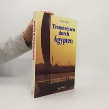 Traumreisen durch Ägypten | Anno Wilms
