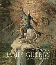 James Gillray: A Revolution in Satire by Clayton
