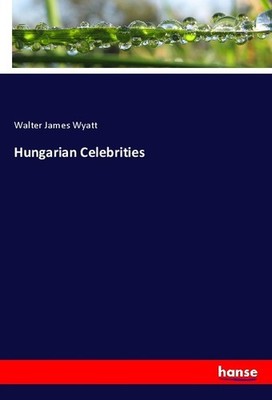 Hungarian Celebrities Walter James Wyatt