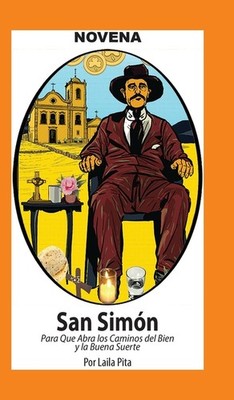 Novena A San Sim?N Para Que Abra Caminos Del Bien Y La Buena...
