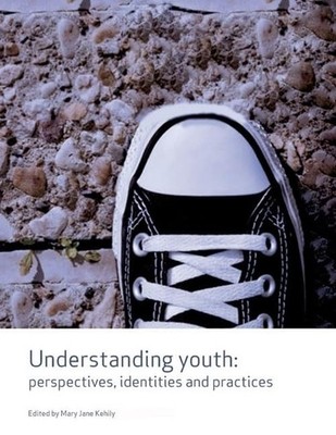 Understanding Youth: Perspectives, Identities... by Kehily, Mary Jane 1412930650