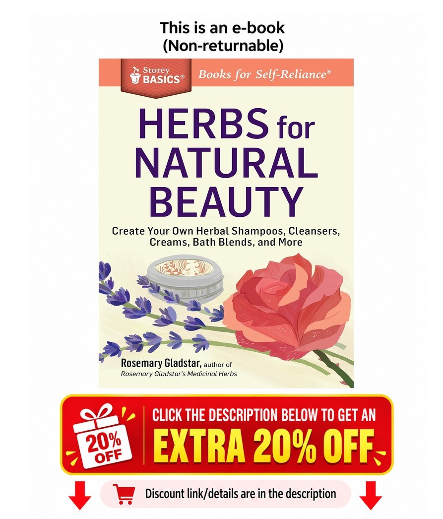 Herbs for Natural Beauty: Create Your Own Herbal Shampoos, C Rosemary Gladstar