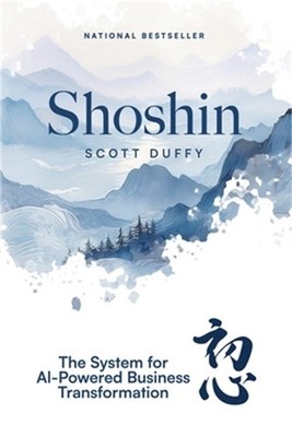 Shoshin: The System for AI-Powered Business Transformation (Paperback or Softbac