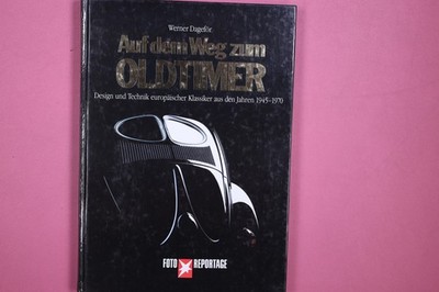 248848 Werner Dageför AUF DEM WEG ZUM OLDTIMER Design und Technik europäischer