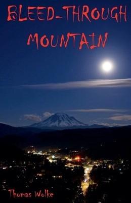 Bleed Through Mountain By Thomas Wolke - New Copy - 9798230119593