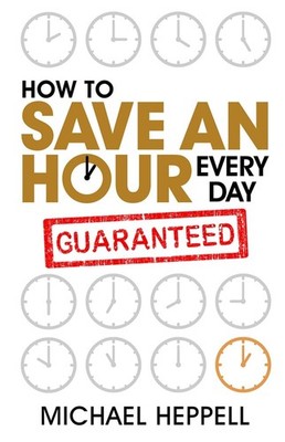 How to Save An Hour Every Day by Michael Heppell (English) Paperback Book