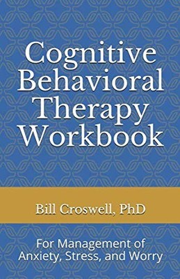 COGNITIVE BEHAVIORAL THERAPY WORKBOOK: FOR MANAGEMENT OF By Croswell BRAND NEW