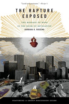 The Rapture Exposed: The Message of Hope in the Book of Revelation by Barbara Ro