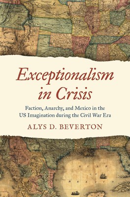 Exceptionalism in Crisis: Faction, Anarchy, and Mexico in the US Imagination Dur