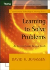Learning to Solve Problems: An Instructional Design Guide by Jonassen, David H.