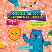 Connect The Dots Coloring Book For Kids Ages 4-8: Fun Dot-To-Dot Designs I...