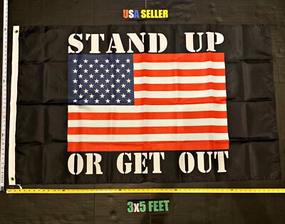 American Flag FREE FIRST CLASS SHIP! Trump Stand Up Or Get Out Flag USA Sign 3x5