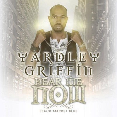 YARDLEY GRIFFIN - Hear Me Now - CD - **BRAND NEW/STILL SEALED**