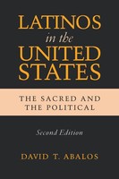 Latinos In The United States The Sacred And The Political, Second Edition Abalos