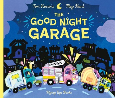 The Good Night Garage (Jacket) by Tori Kosara Hardcover Book