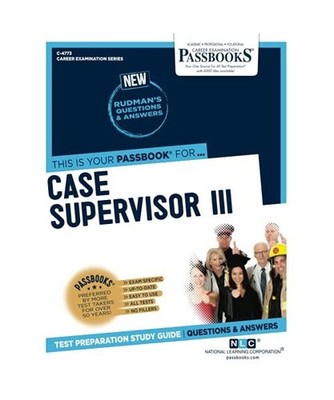 Case Supervisor III [C-4773]: Passbooks Study Guide Volume 4773, National Learni