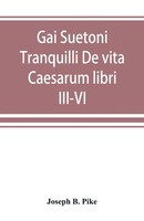 Joseph B. Pike | Gai Suetoni Tranquilli De Vita Caesarum Libri III-VI | Buch