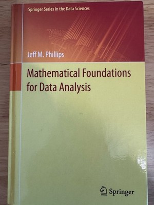 Mathematical Foundations for Data Analysis by Jeff M. Phillips (2022)