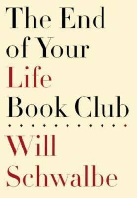 The End of Your Life Book Club - Hardcover By Schwalbe, Will - VERY GOOD