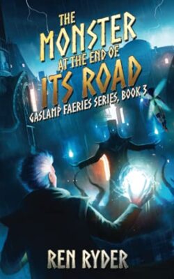 The Monster at the End of Its Road: Gaslamp Faeries Series, Book 3 by Ren ...