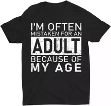 I'm Often Mistaken For An Adult Because Of My Age Funny Unisex T-Shirt