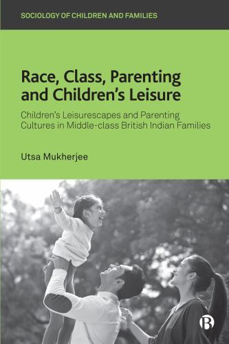 Sociology of Children and Families Ser.: Race, Class, Parenting and ...