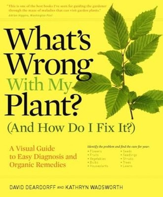 What's Wrong with My Plant? and How Do I Fix It? : A Visual Guide