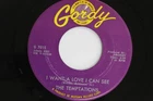 7" TEMPTATIONS I Want A Love I Can  G7015 GORDY US