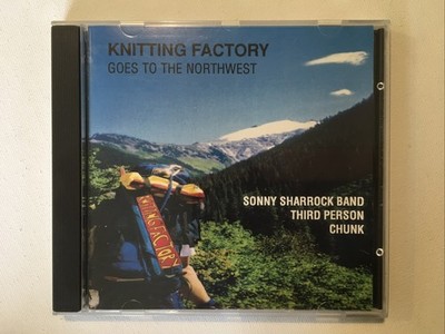 Knitting Factory - Goes To The Northwest Sonny Sharrock Band Third Person Chunk