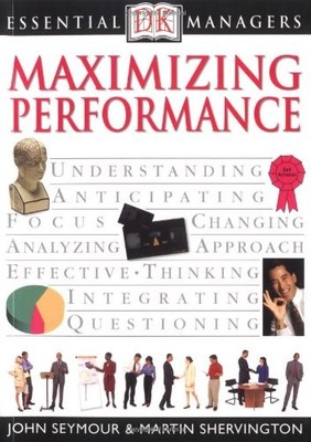 Maximizing Performance: DK Publishing (DK Essential Managers),Jo