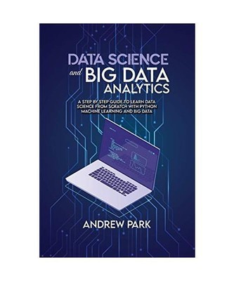 Data Science and Big Data Analytics: A Step by Step Guide to learn data science 