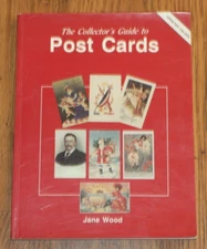 THE COLLECTOR'S GUIDE TO POST CARDS BY JANE WOOD 1993/PRICE GUIDE Updated