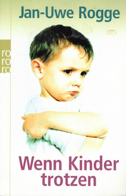 Wenn Kinder trotzen   Sachbuch von Rogge, Jan-Uwe (2009, Taschenbuch)