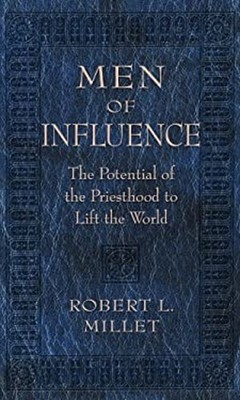Men of Influence : The Potential of the Priesthood to Lift the Wo