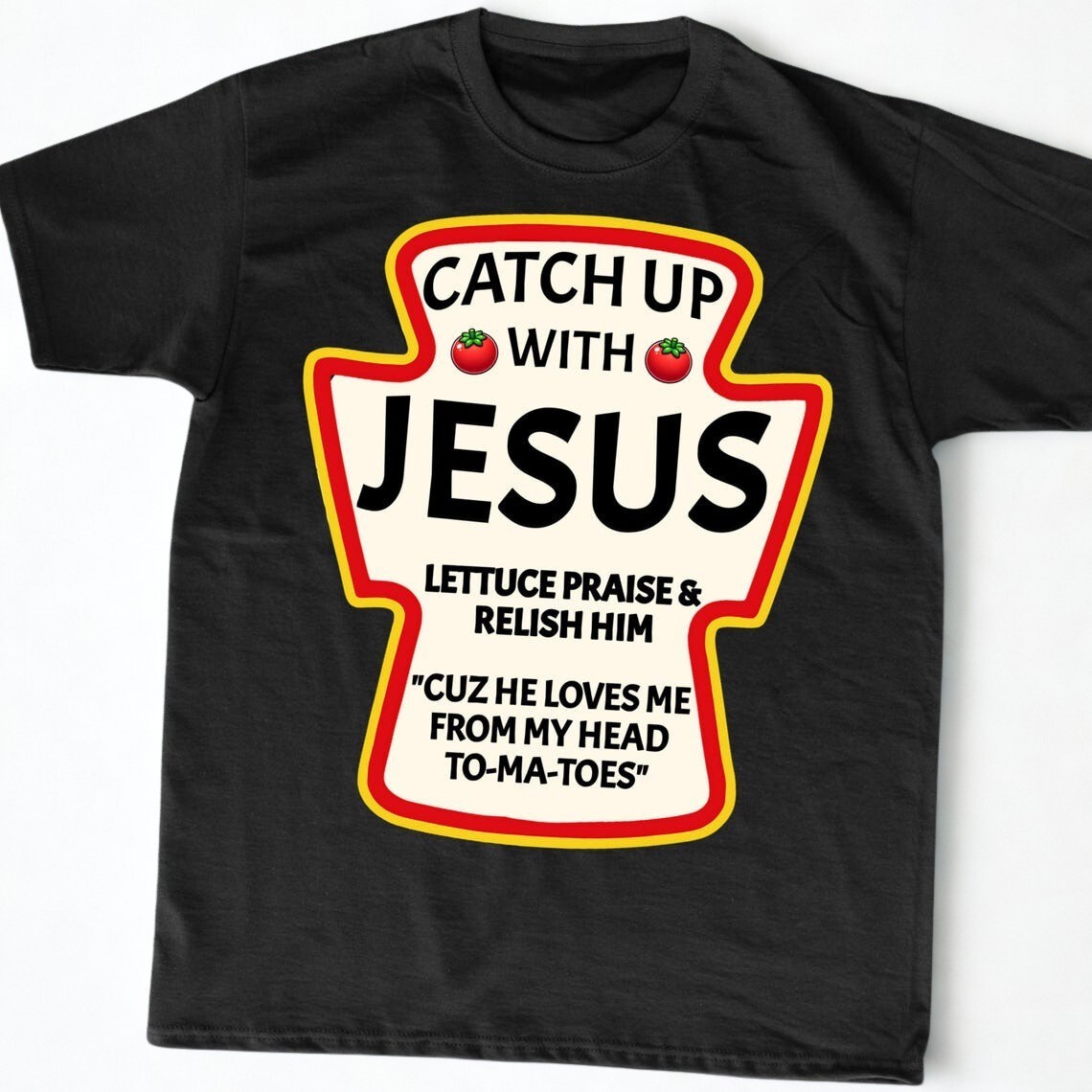 Catch Up With Jesus Funny Christian Ketchup T-Shirt Faith Humor Religious