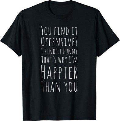 You Find It Offensive? I Find It Funny Sarcastic Humor  T-Shirt